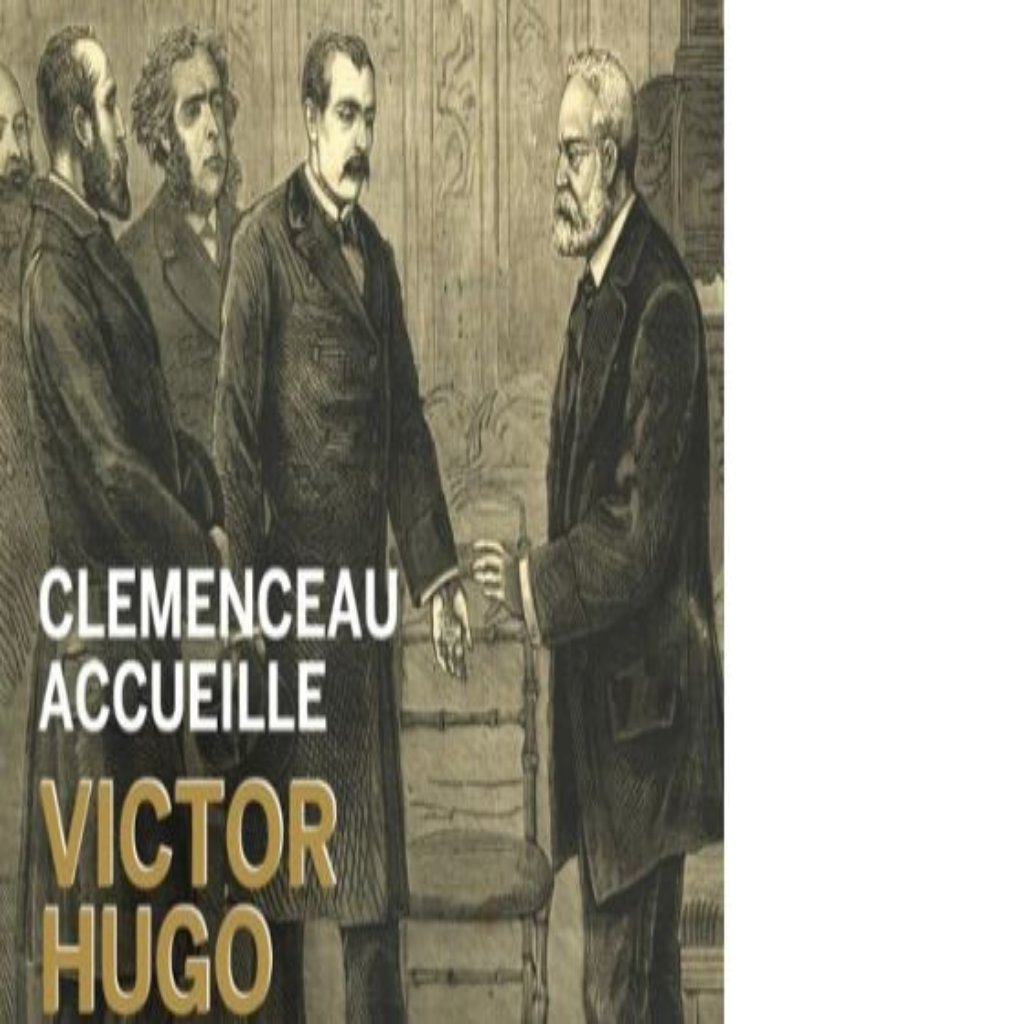 CLEMENCEAU ACCUEILLE VICTOR HUGO